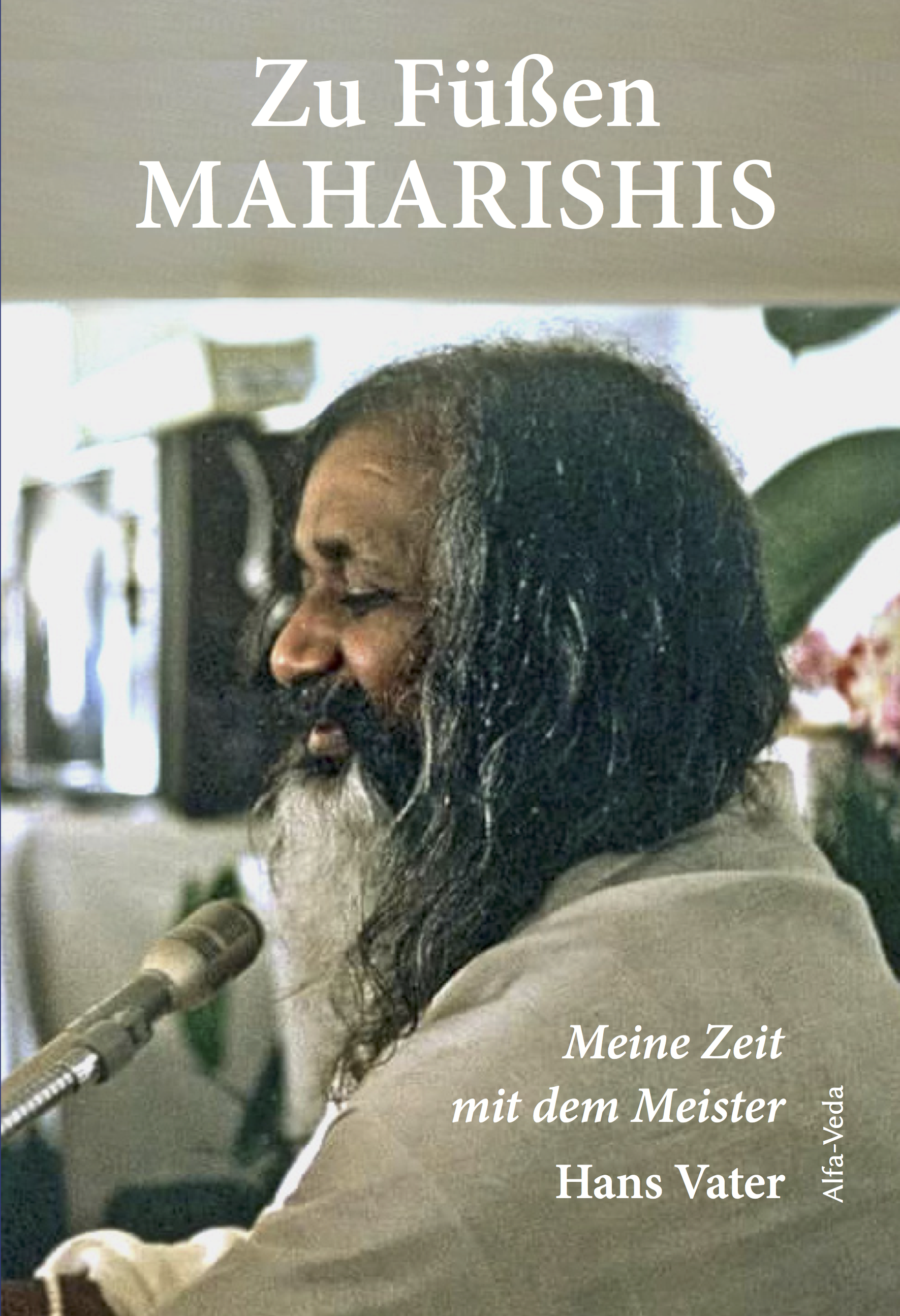 Zu Füßen Maharishis: Meine Zeit mit dem Meister