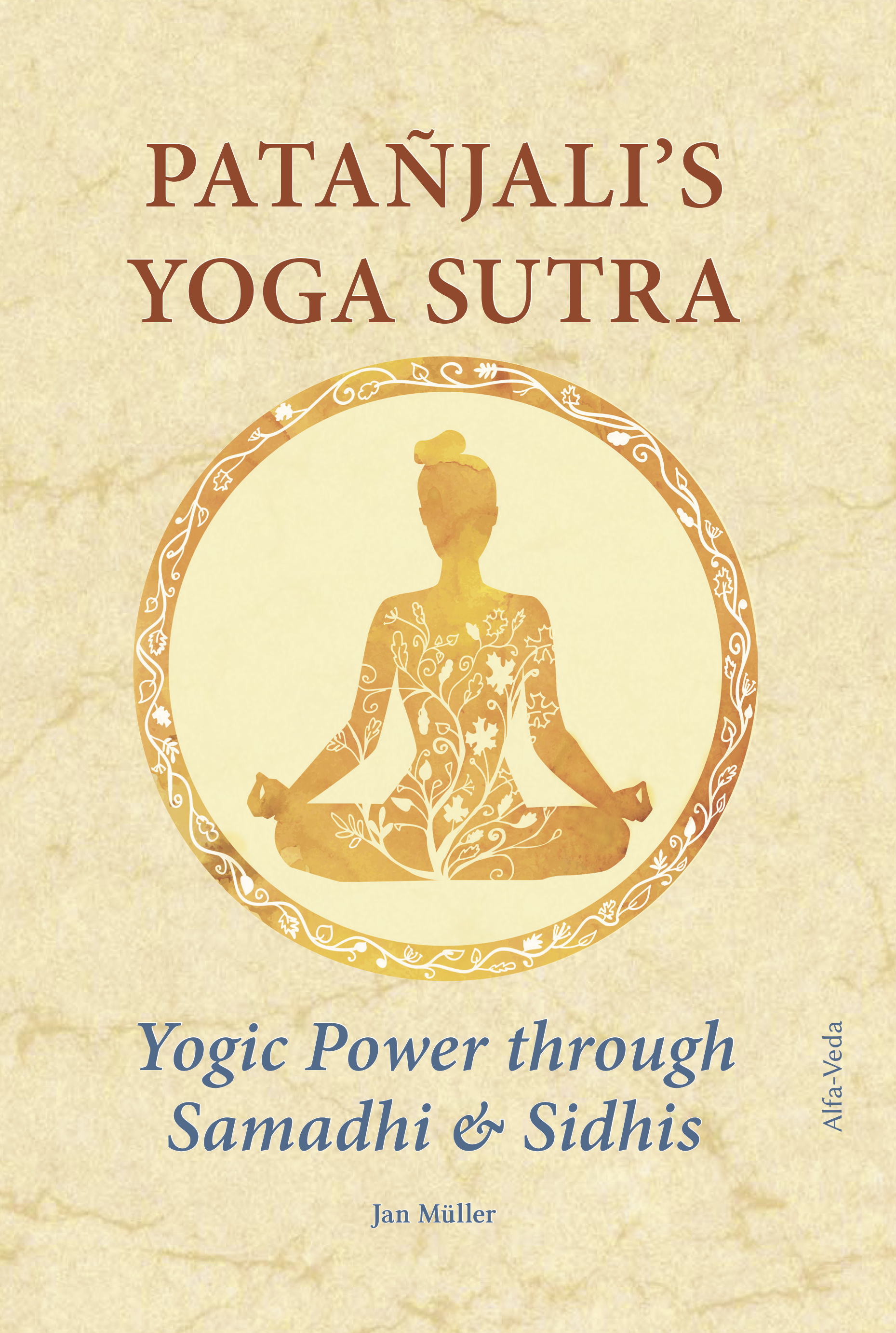 Patañjalis Yoga-Sutra: Yogic Power through Samadhi and Sidhis